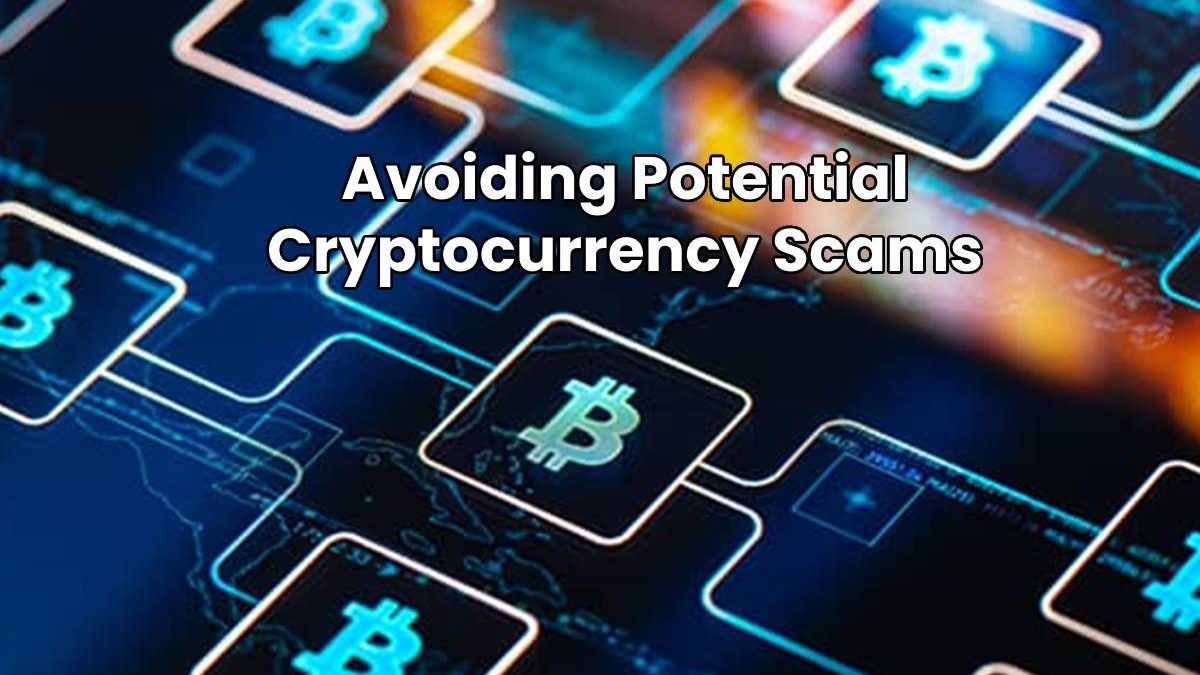 Avoiding Potential Cryptocurrency Scams