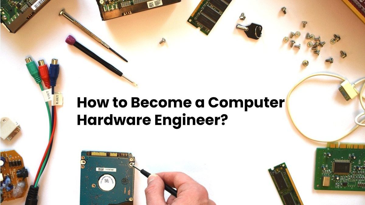 How to Become a Computer Hardware Engineer?