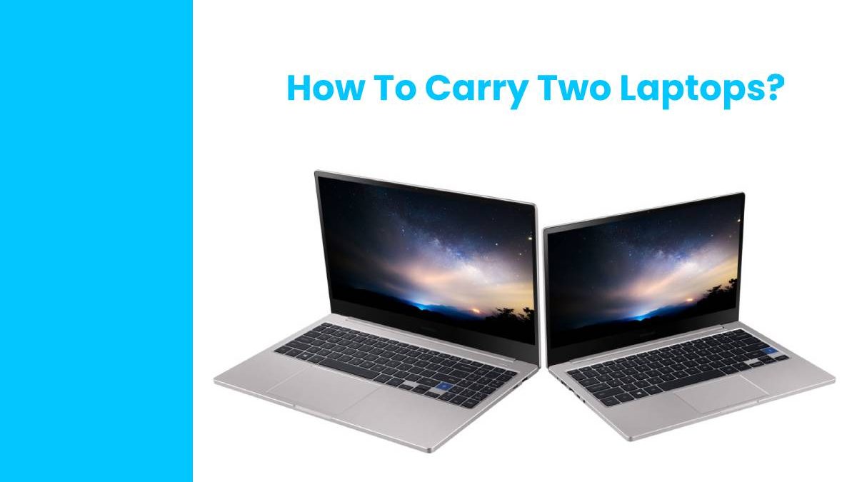 How To Carry Two Laptops?