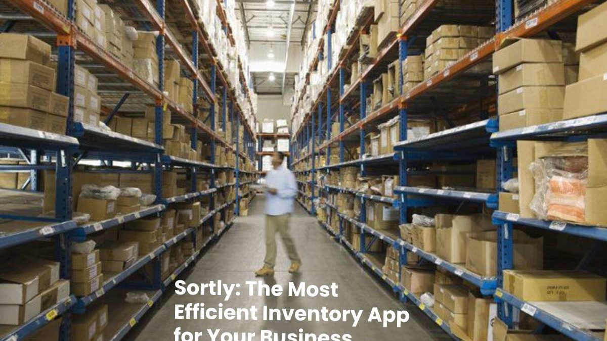 Sortly: The Most Efficient Inventory App for Your Business