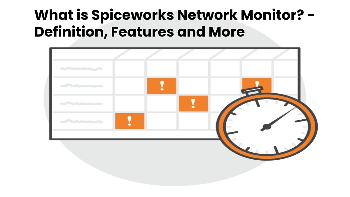 What is Spiceworks Network Monitor? – Definition, Features and More